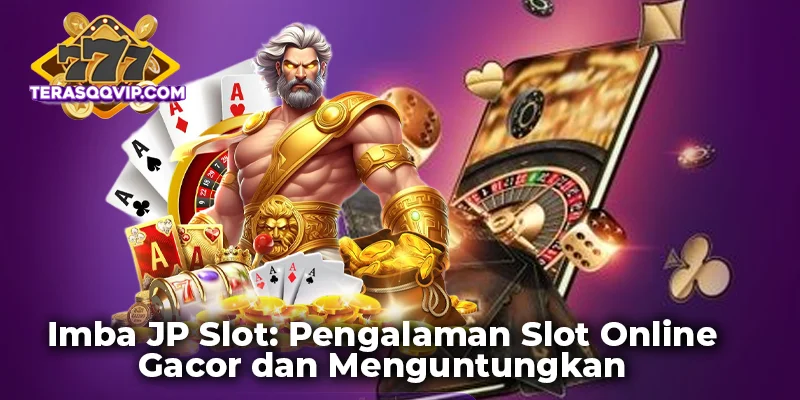 Imba JP Slot: Pengalaman Slot Online Gacor dan Menguntungkan