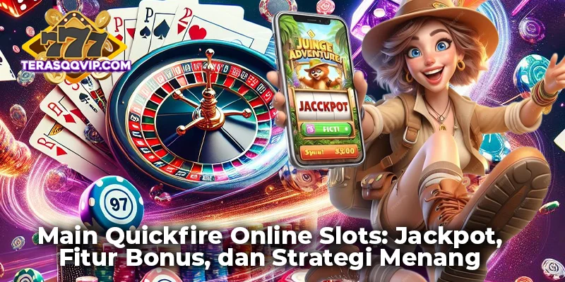 Main Quickfire Online Slots: Jackpot, Fitur Bonus, dan Strategi Menang