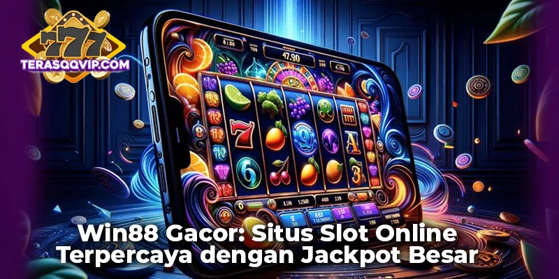 Win88 Gacor: Situs Slot Online Terpercaya dengan Jackpot Besar