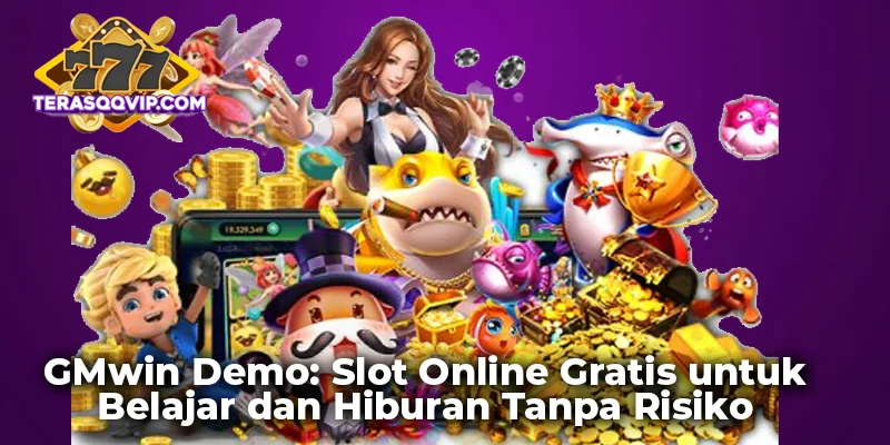 GMwin Demo: Slot Online Gratis untuk Belajar dan Hiburan Tanpa Risiko