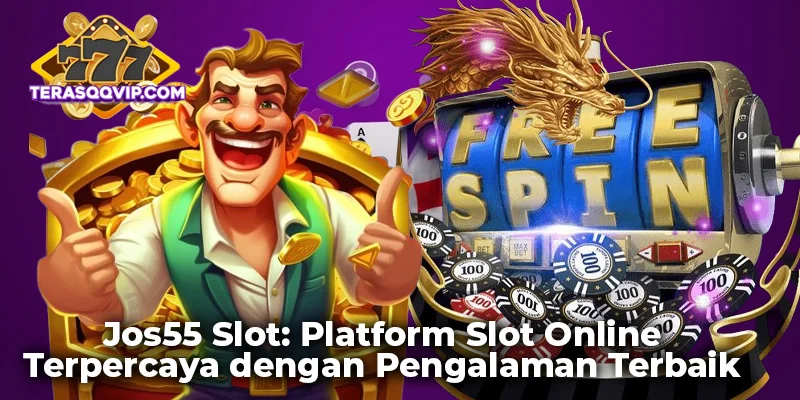 Jos55 Slot: Platform Slot Online Terpercaya dengan Pengalaman Terbaik