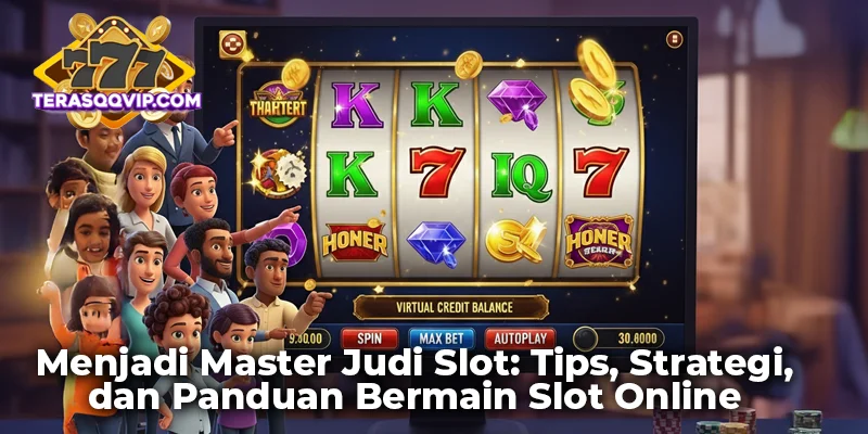 Menjadi Master Judi Slot: Tips, Strategi, dan Panduan Bermain Slot Online