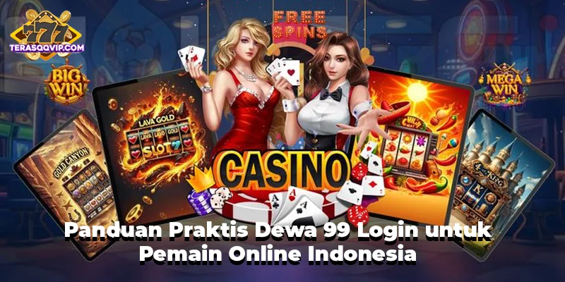 Panduan Praktis Dewa 99 Login untuk Pemain Online Indonesia