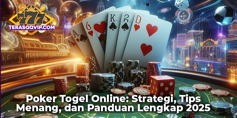 Poker Togel Online Strategi, Tips Menang, dan Panduan Lengkap 2025