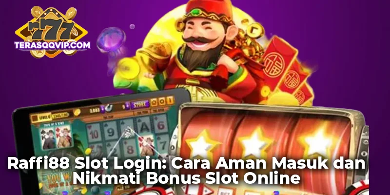 Raffi88 Slot Login: Cara Aman Masuk dan Nikmati Bonus Slot Online