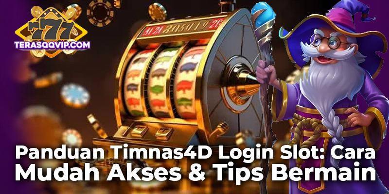 Panduan Timnas4D Login Slot: Cara Mudah Akses & Tips Bermain