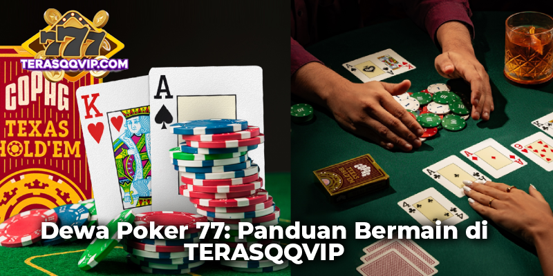 Dewa Poker 77: Panduan Bermain di TERASQQVIP