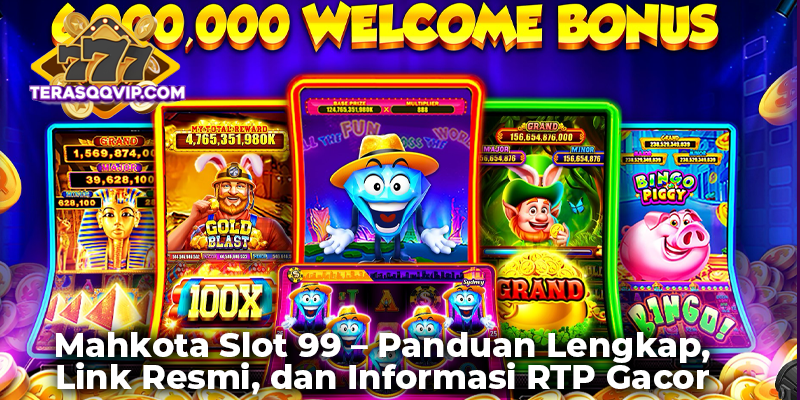 Mahkota Slot 99 – Panduan Lengkap, Link Resmi, dan Informasi RTP Gacor 2025
