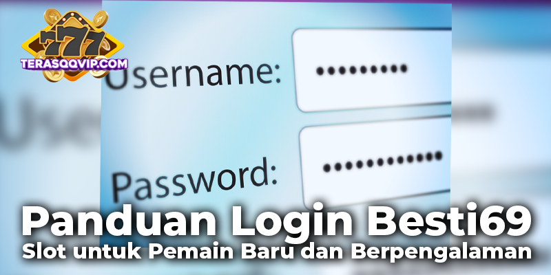 Panduan Login Besti69 Slot untuk Pemain Baru dan Berpengalaman