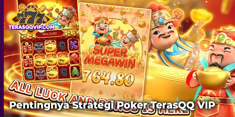 Pentingnya Strategi Poker TerasQQ VIP