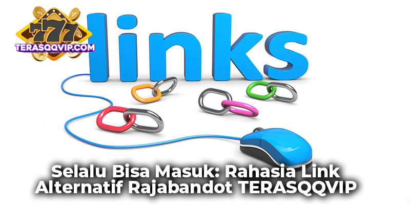 Selalu Bisa Masuk: Rahasia Link Alternatif Rajabandot TERASQQVIP