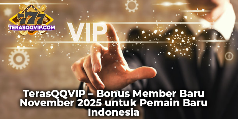 TerasQQVIP – Bonus Member Baru November 2025 untuk Pemain Baru Indonesia