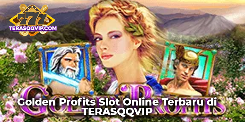 Golden Profits Slot Online Terbaru di TERASQQVIP