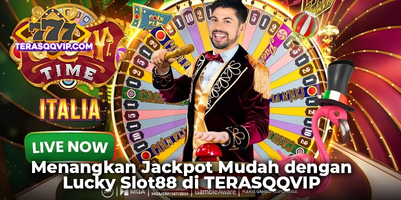 Menangkan Jackpot Mudah dengan Lucky Slot88 di TERASQQVIP