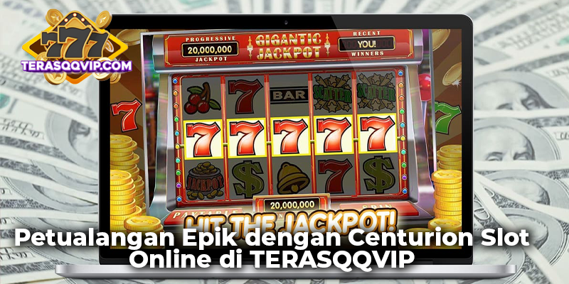 Petualangan Epik dengan Centurion Slot Online di TERASQQVIP