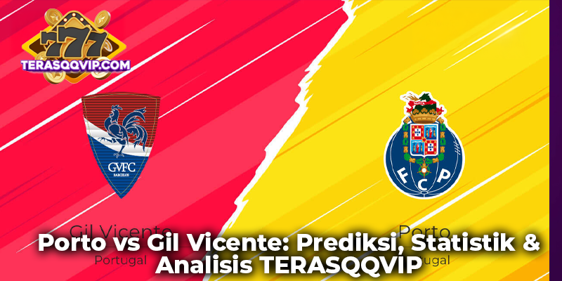 Porto vs Gil Vicente: Prediksi, Statistik & Analisis TERASQQVIP