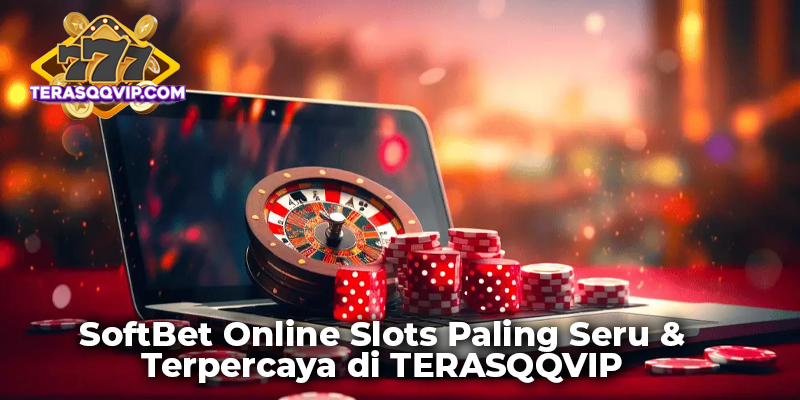 SoftBet Online Slots Paling Seru & Terpercaya di TERASQQVIP