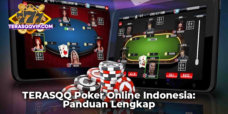 TERASQQ Poker Online Indonesia: Panduan Lengkap