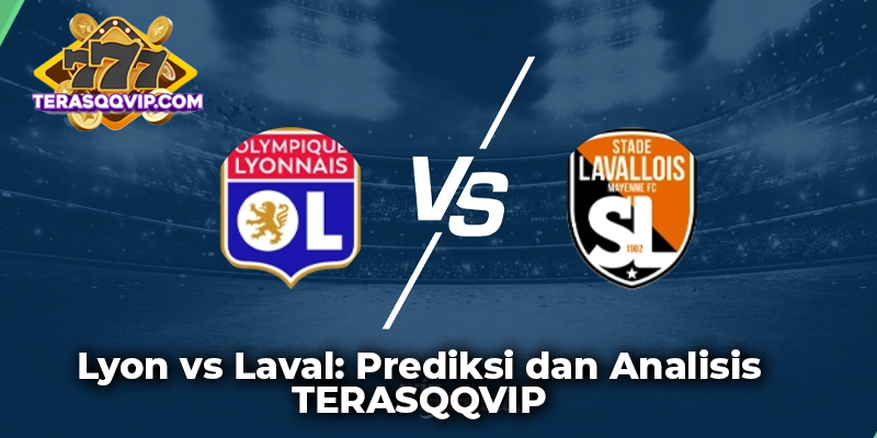 Lyon vs Laval: Prediksi dan Analisis TERASQQVIP