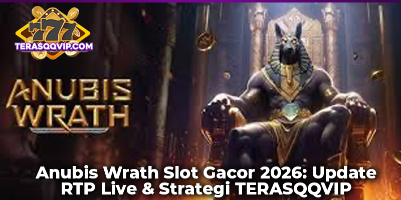 Anubis Wrath Slot Gacor 2026: Update RTP Live & Strategi TERASQQVIP