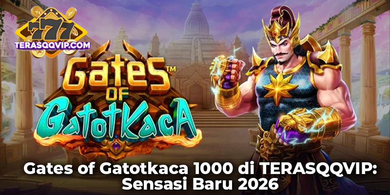 Gates of Gatotkaca 1000 di TERASQQVIP: Sensasi Baru 2026