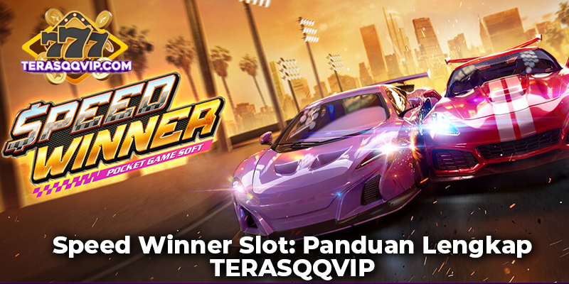 Speed Winner Slot: Panduan Lengkap TERASQQVIP