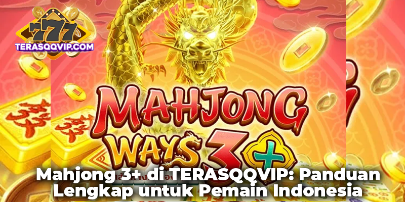 Mahjong 3+ di TERASQQVIP: Panduan Lengkap untuk Pemain Indonesia