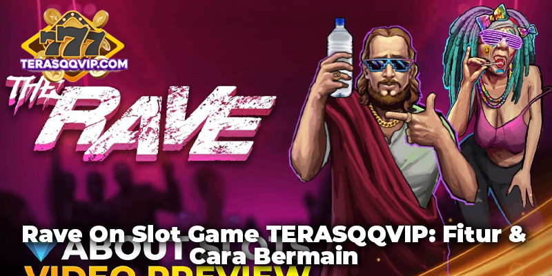 Rave On Slot Game TERASQQVIP: Fitur & Cara Bermain