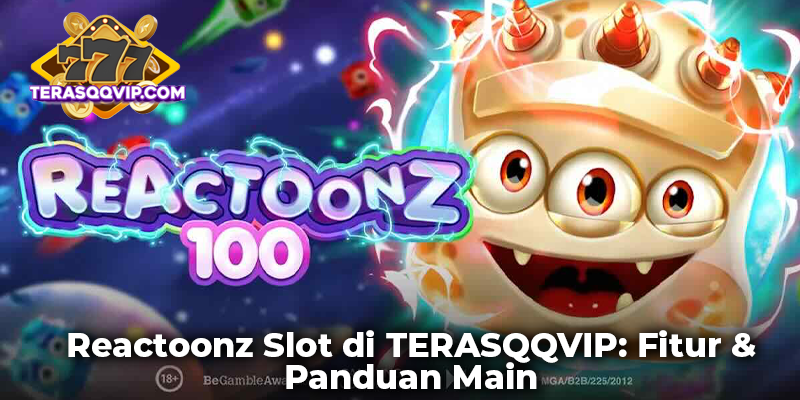 Reactoonz Slot di TERASQQVIP: Fitur & Panduan Main