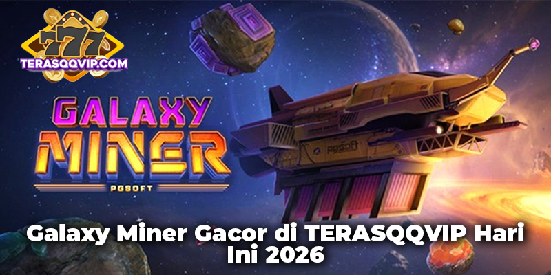 Galaxy Miner Gacor di TERASQQVIP Hari Ini 2026