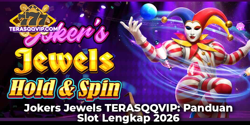 Jokers Jewels TERASQQVIP: Panduan Slot Lengkap 2026